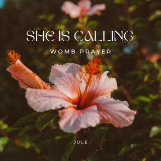 She is calling (Womb Prayer)