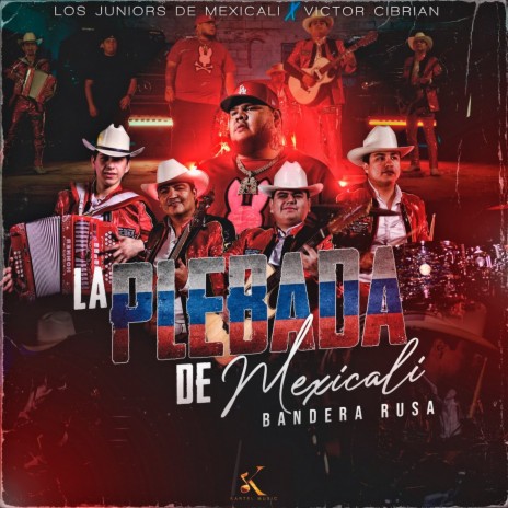 La Plebada De Mexicali, Bandera Rusa ft. Victor Cibrian | Boomplay Music