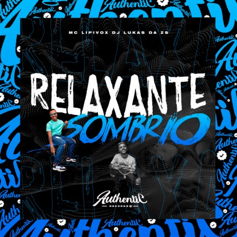 Relaxante Sombrio ft. DJ Lukas da ZS | Boomplay Music