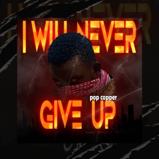 I Will Never Give Up