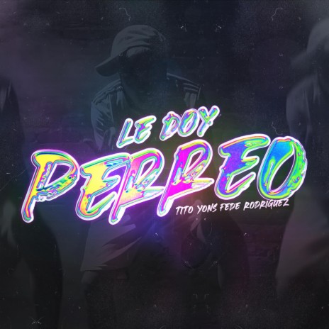 Le Doy Perreo ft. Fede Rodriguez | Boomplay Music