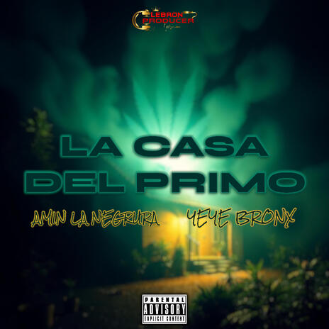 LA CASA DEL PRIMO ft. Amin La Negrura & Yeye Bronx | Boomplay Music