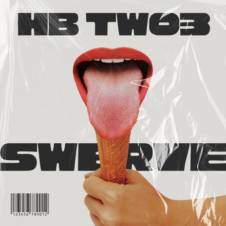 Swerve ft. HB Two3 | Boomplay Music