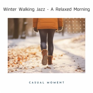 Winter Walking Jazz - A Relaxed Morning