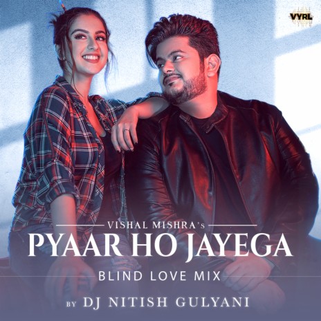 Pyaar Ho Jayega (Blind Love Mix) ft. DJ Nitish Gulyani | Boomplay Music