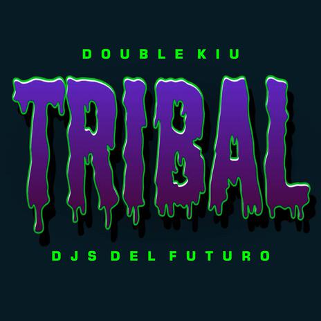 Tribal ft. Djs Del Futuro | Boomplay Music