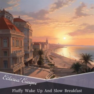 Fluffy Wake Up And Slow Breakfast