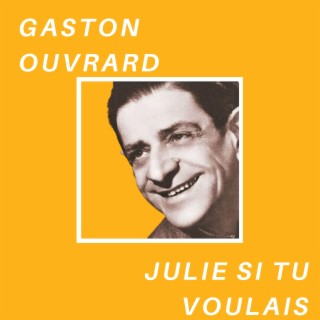 Julie, si tu voulais - Gaston Ouvrard