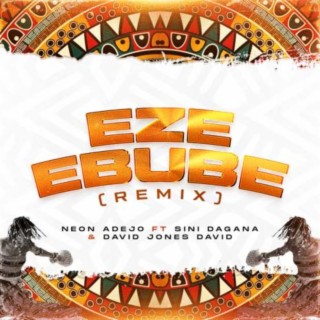 Eze Ebube (Remix) ft. Sini Dagana & David Jones David lyrics | Boomplay Music