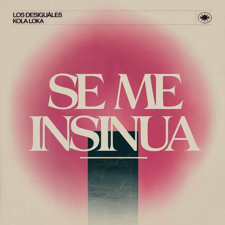 SE ME INSINÚA ft. Los Desiguales | Boomplay Music