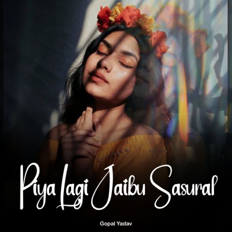 Piya Lagi Jaibu Sasural | Boomplay Music