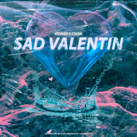 Sad valentin ft. Chan | Boomplay Music