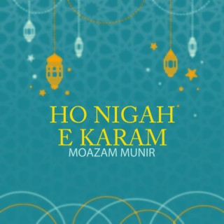 Ho Nigah E Karam