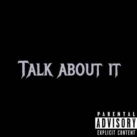 Talk about it | Boomplay Music