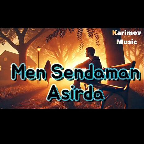 Men Sendaman Asirda | Boomplay Music