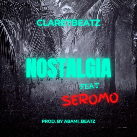 Nostalgia ft. Seromo | Boomplay Music