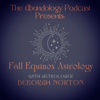 Episode #160 - Fall Equinox Astrology with Deborah Norton