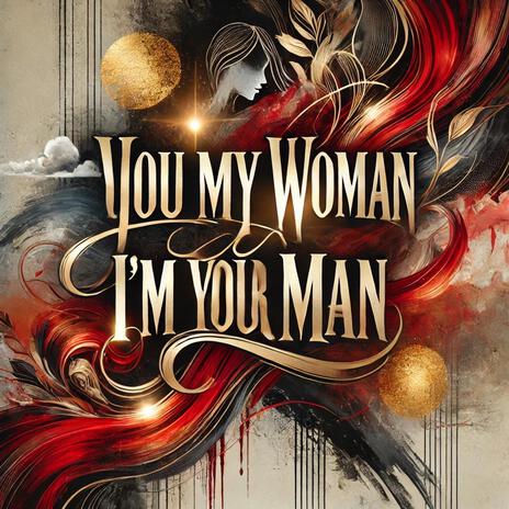 You my woman, i'm your man | Boomplay Music