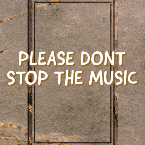 Please Don't Stop the Music | Boomplay Music