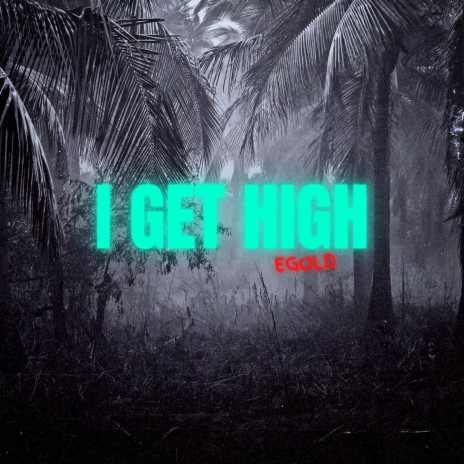 I Get High | Boomplay Music