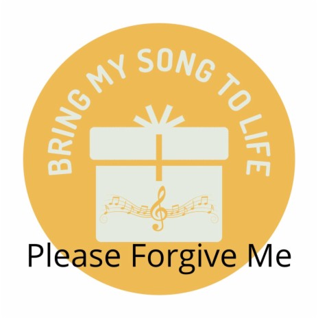 Please Forgive Me | Boomplay Music