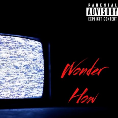 WONDER HOW | Boomplay Music