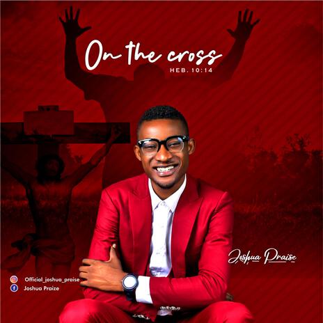 ON THE CROSS | Boomplay Music