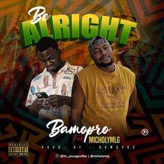 Be Alright ft. MicholyMLG lyrics | Boomplay Music