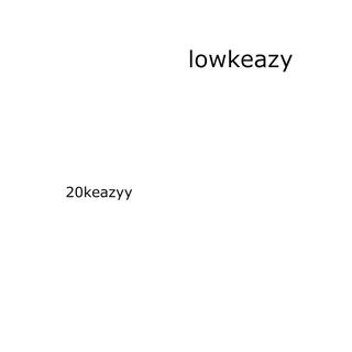 LOWKEAZY