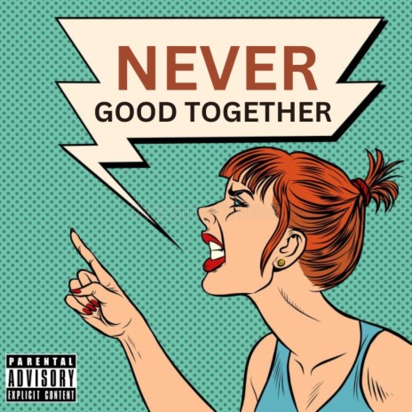 Never Good Together | Boomplay Music