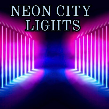 Neon City Lights | Boomplay Music