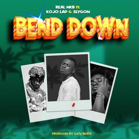 Bend down ft. Slygon & Kojo Lap | Boomplay Music