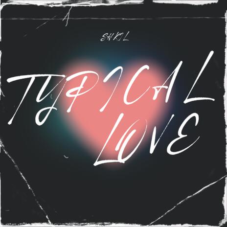 Typical Love | Boomplay Music