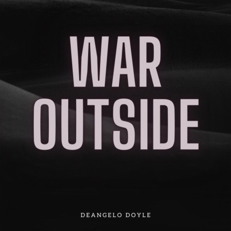 War Outside ft. Daine Steele | Boomplay Music