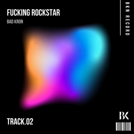 Fucking Rockstar ft. BKN | Boomplay Music