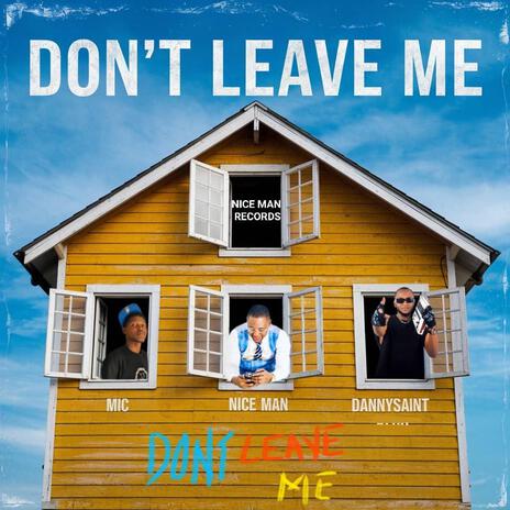 Don't leave me ft. Mic & Danny saints | Boomplay Music