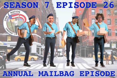 Season 7 Ep 26 -- 7th Annual Mailbag Ep & Season 7 Finale!