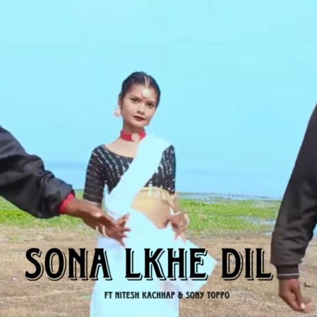 SONA LKHE DIL ft. SONY TOPPO | Boomplay Music