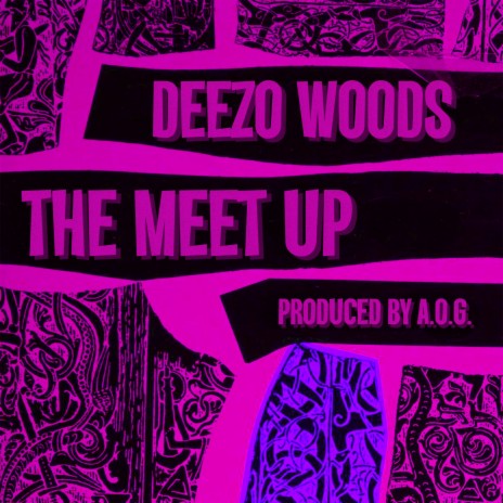 THE MEET UP ft. Deezo Woods | Boomplay Music