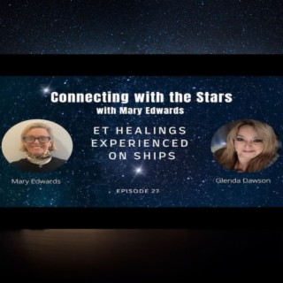 ETs Healings experienced on Ships with Glenda Dawson and Mary Edwards
