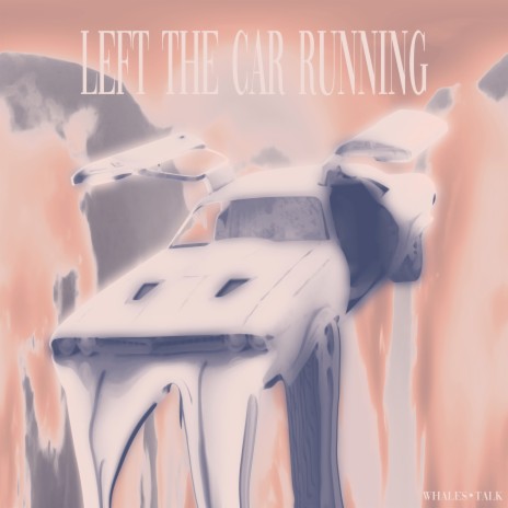 Left the Car Running | Boomplay Music