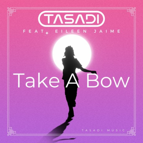 Take a Bow ft. Eileen Jaime