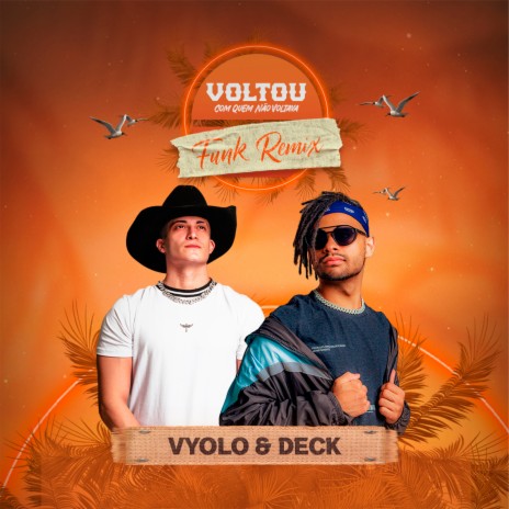 Voltou com Quem Não Voltava (Funk) ft. Deck | Boomplay Music