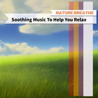 Soothing Music To Help You Relax