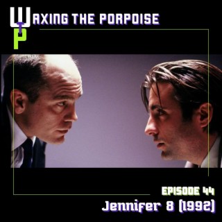 Ep. 44 - Jennifer 8 (1992)