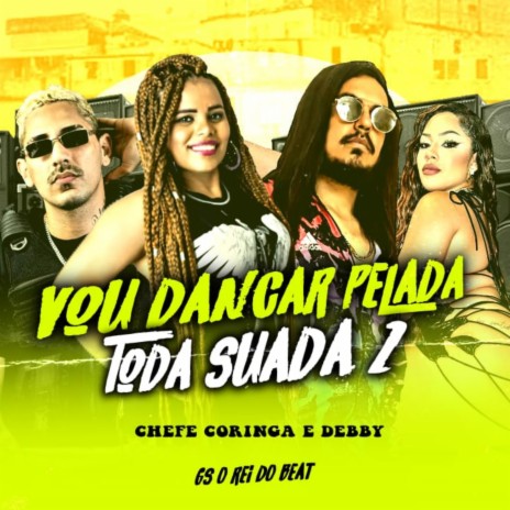 Vou Dançar Pelada Toda Suada 2 ft. Mc Debby & GS O Rei do Beat | Boomplay Music