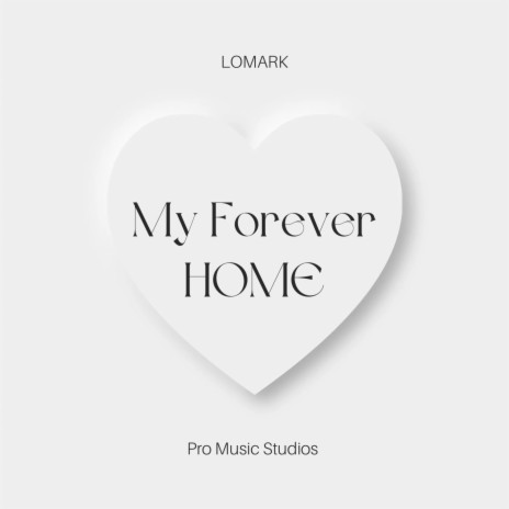 My Forever Home | Boomplay Music