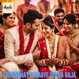 Ghoonghat Uthaaye Dulha Raja (Wedding Song)