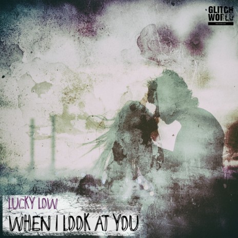 When I Look At You (Original mix)