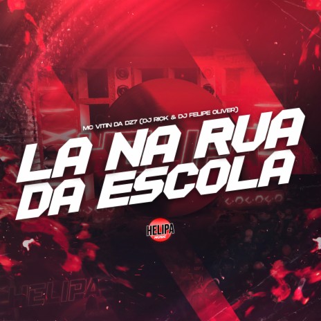 La na Rua da Escola ft. DJ RICK & DJ FELIPE OLIVER | Boomplay Music